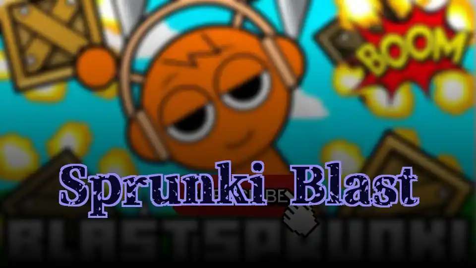 Sprunki Blast