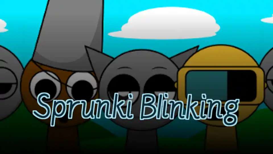 Sprunki Blinking