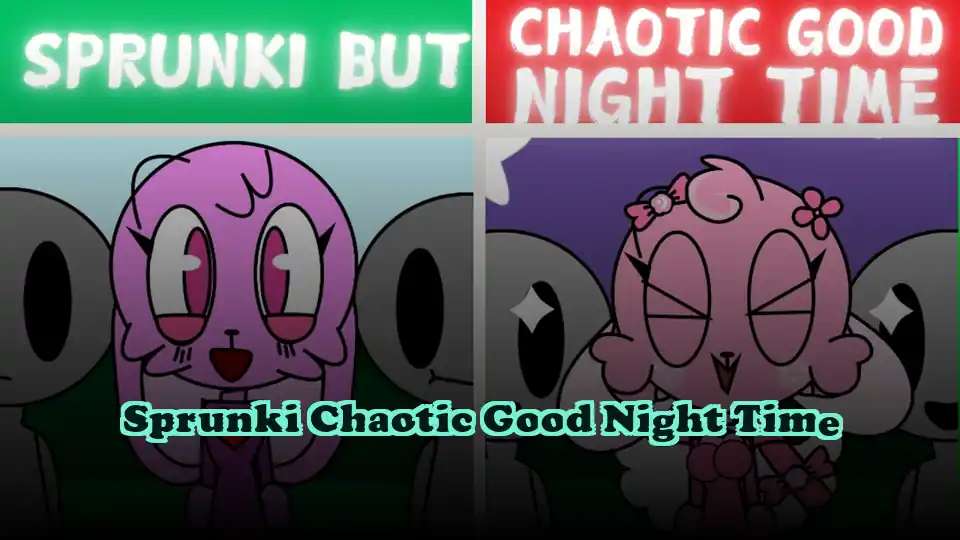 Sprunki Chaotic Good Night Time