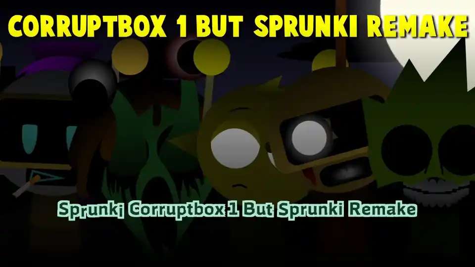 Sprunki Corruptbox 1 But Sprunki Remake