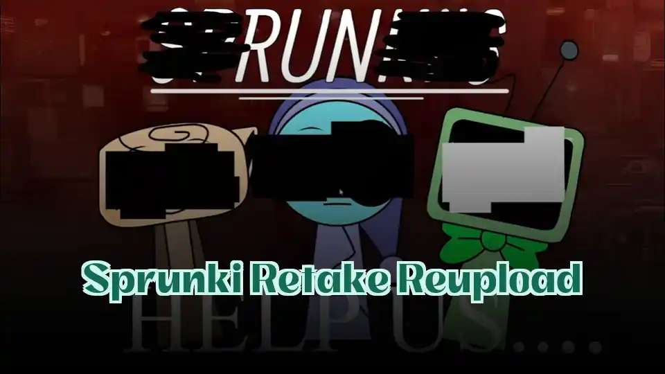 Sprunki Retake Reupload