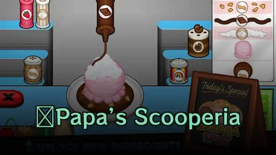 ​Papa’s Scooperia