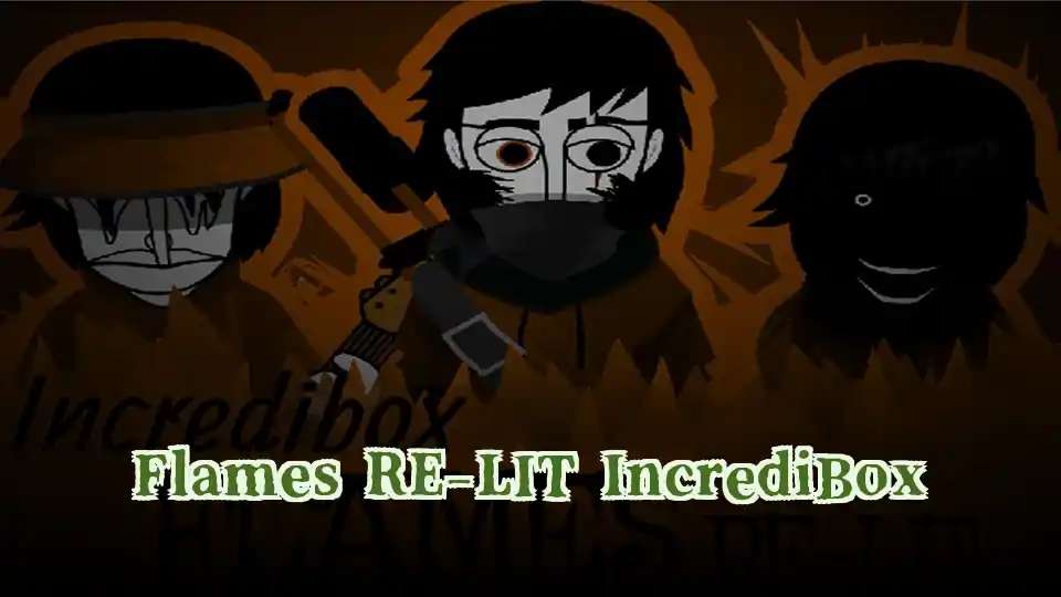 Flames RE-LIT IncrediBox