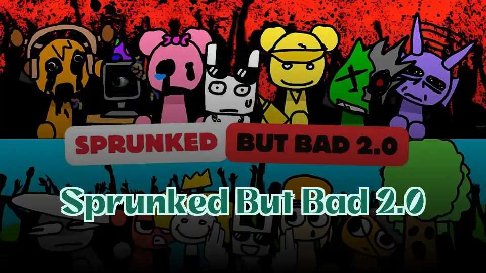 Sprunked But Bad 2.0