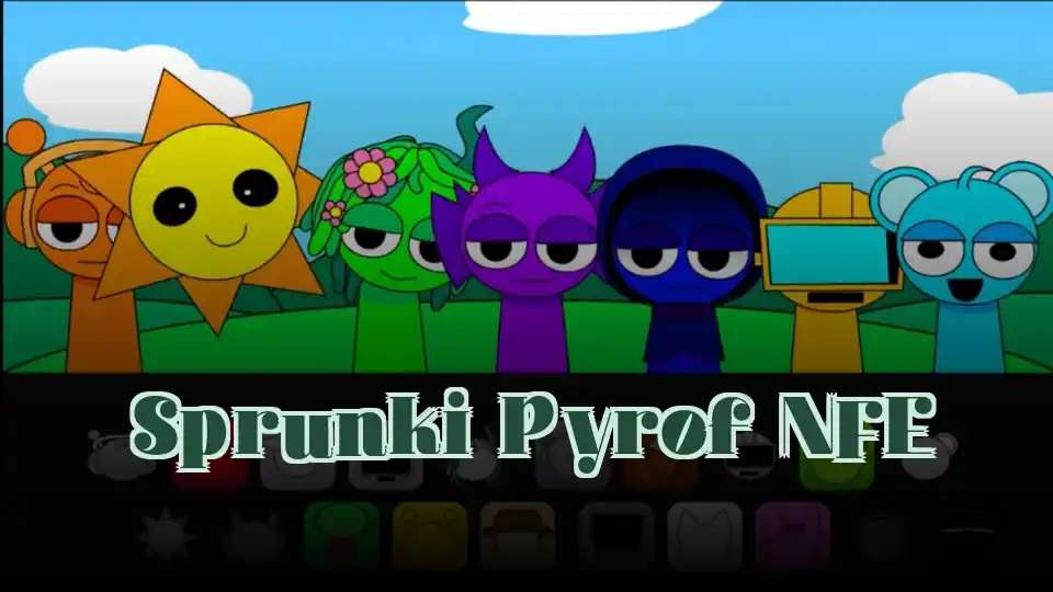 Sprunki Pyrof NFE