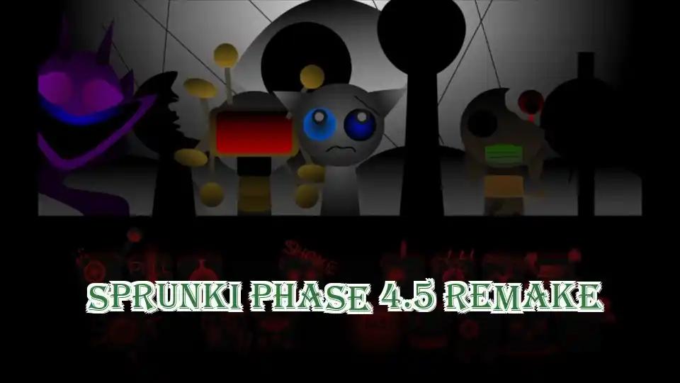 Sprunki Phase 4.5 Remake