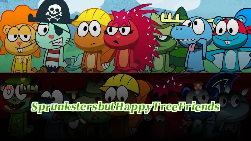 Sprunksters but Happy Tree Friends