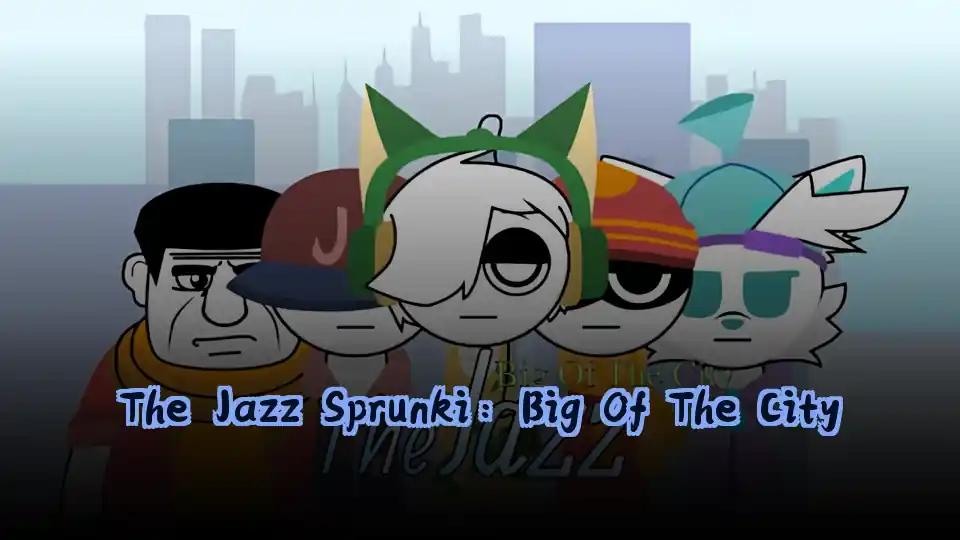 The Jazz Sprunki: Big Of The City