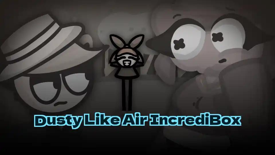 Dusty Like Air IncrediBox