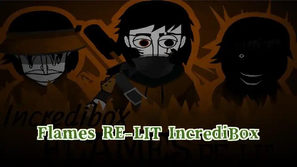 Flames RE-LIT IncrediBox