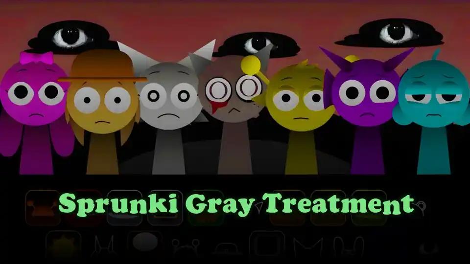Sprunki Gray Treatment