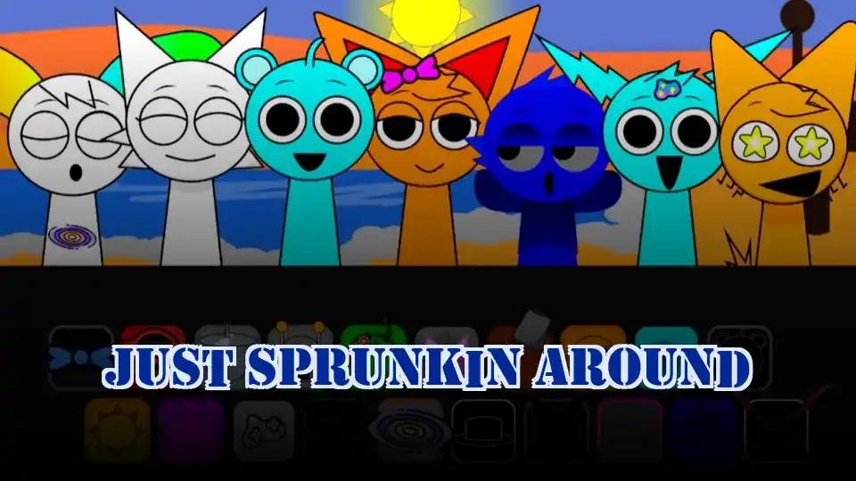 Just Sprunkin Around