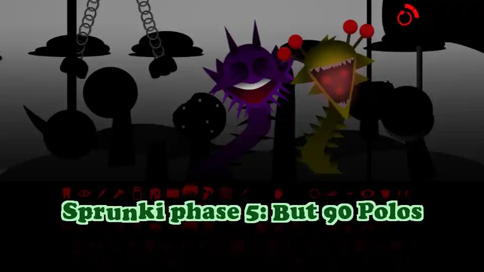 Sprunki phase 5: But 90 Polos