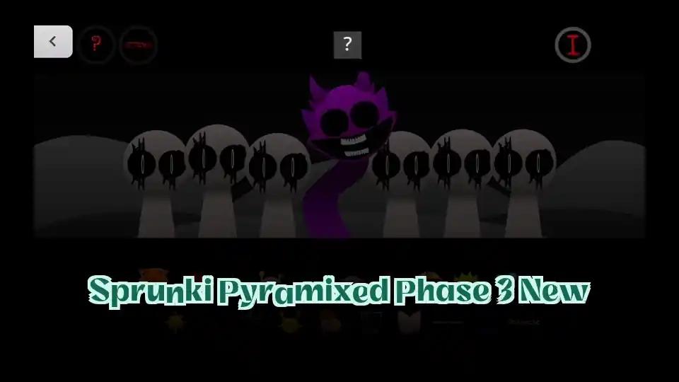 Sprunki Pyramixed Phase 3 New
